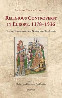 Cover image for Religious Controversy in Europe, 1378-1536: Textual Transmission and Networks of Readership