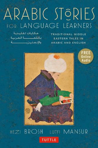 Arabic Stories for Language Learners: Traditional Middle Eastern Tales In Arabic and English  (Free Audio CD Included)