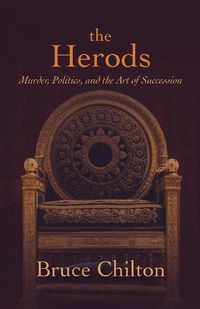 Cover image for The Herods: Murder, Politics, and the Art of Succession