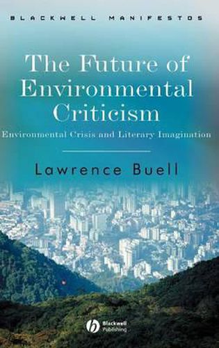 Cover image for The Future of Environmental Criticism: Environmental Crisis and Literary Imagination