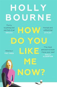 Cover image for How Do You Like Me Now?: the hilarious and searingly honest novel everyone is talking about