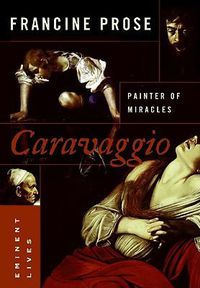 Cover image for Caravaggio: Painter of Miracles