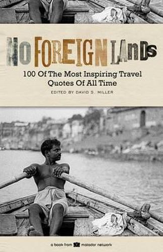 Cover image for No Foreign Lands: 100 of the Most Inspirational Travel Quotes of All Time