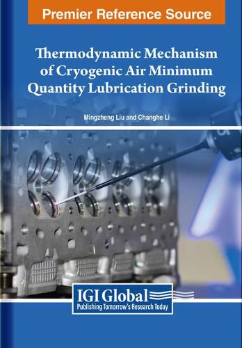 Cover image for Thermodynamic Mechanism of Cryogenic Air Minimum Quantity Lubrication Grinding