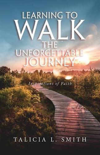 Cover image for Learning to Walk the Unforgettable Journey: Inspirations of Faith