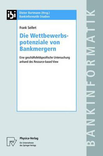 Cover image for Die Wettbewerbspotenziale Von Bankmergern: Eine Geschaaftsfeldspezifische Untersuchung Anhand Des Resource-Based View