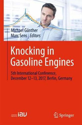 Cover image for Knocking in Gasoline Engines: 5th International Conference, December 12-13, 2017, Berlin, Germany