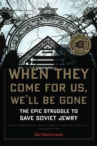 Cover image for When They Come for Us, We'll be Gone: The Epic Struggle to Save Soviet Jewry