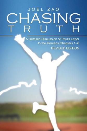 Cover image for Chasing Truth: A Detailed Discussion of Paul's Letter to the Romans Chapters 1-8