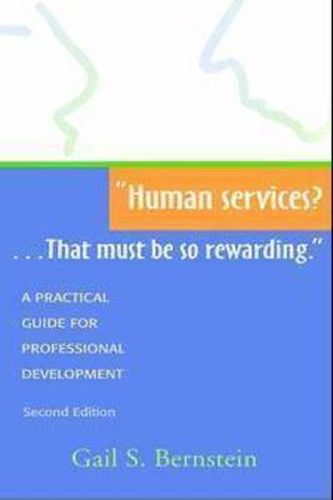 Cover image for Human Services?... That Must Be So Rewarding: A Practical Guide for Professional Development