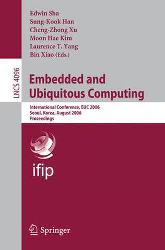 Embedded and Ubiquitous Computing: International Conference, EUC 2006, Seoul, Korea, August 1-4, 2006, Proceedings