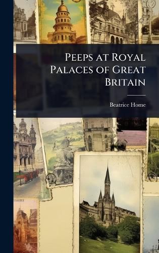 Cover image for Peeps at Royal Palaces of Great Britain