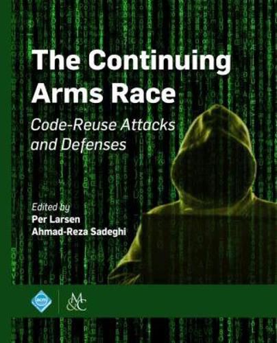 Cover image for The Continuing Arms Race: Code-Reuse Attacks and Defenses