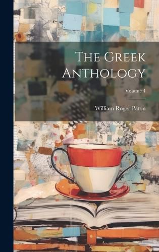 Cover image for The Greek Anthology; Volume 4