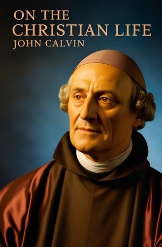 Cover image for John Calvin, On the Christian Life