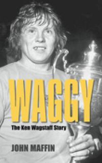 Cover image for Waggy: The Ken Wagstaff Story