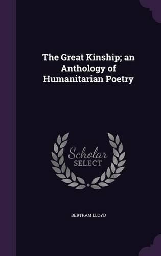 Cover image for The Great Kinship; An Anthology of Humanitarian Poetry
