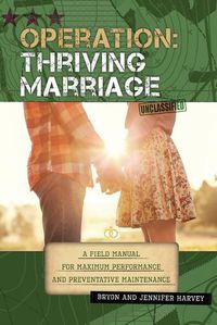 Cover image for Operation: Thriving Marriage: A Field Manual for Maximum Performance and Preventative Maintenance