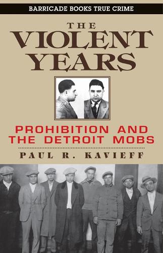 Cover image for The Violent Years: Prohibition and the Detroit Mobs