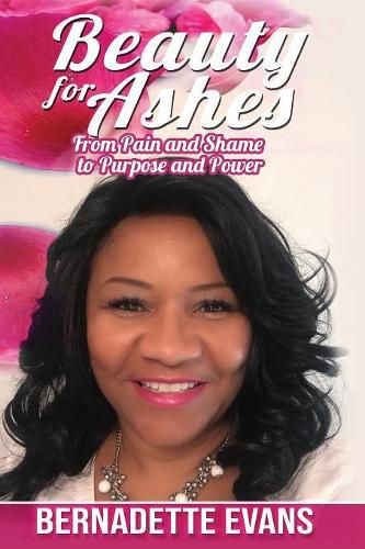 Cover image for Beauty for Ashes: From Pain and Shame to Purpose and Power