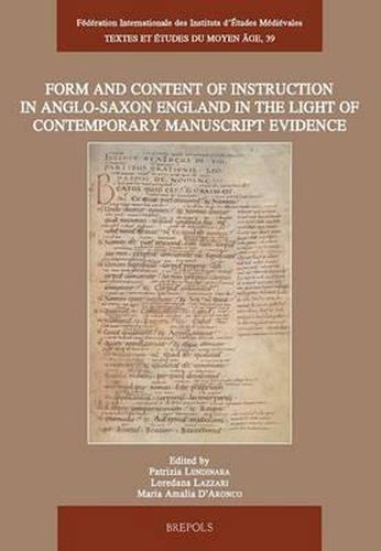 Cover image for Form and Content of Instruction in Anglo-Saxon England in the Light of Contemporary Manuscript Evidence: Papers Presented at the International Conference, Udine, 6-8 April 2006