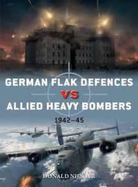 Cover image for German Flak Defences vs Allied Heavy Bombers: 1942-45