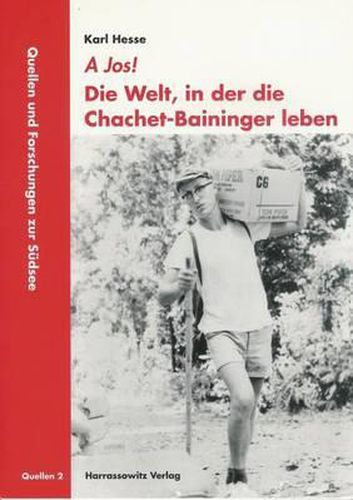 Cover image for A Jos! Die Welt, in Der Die Chachet-Baininger Leben: Sagen, Glaube Und Tanze Von Der Gazelle-Halbinsel Papua-Neuguineas