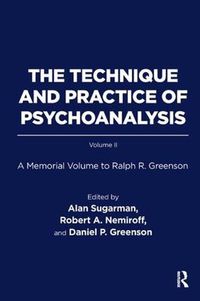 Cover image for The Technique and Practice of Psychoanalysis: A Memorial Volume to Ralph R. Greenson