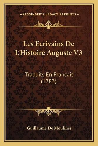 Cover image for Les Ecrivains de L'Histoire Auguste V3: Traduits En Francais (1783)