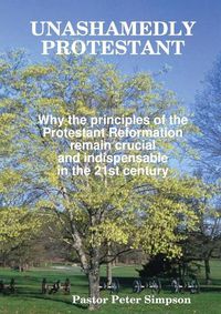 Cover image for Unashamedly Protestant