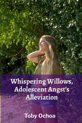 Cover image for Whispering Willows, Adolescent Angst's Alleviation