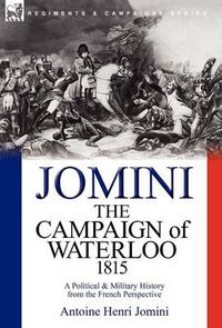 Cover image for The Campaign of Waterloo, 1815: a Political & Military History from the French Perspective