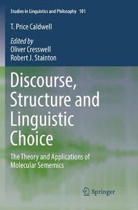 Cover image for Discourse, Structure and Linguistic Choice: The Theory and Applications of Molecular Sememics