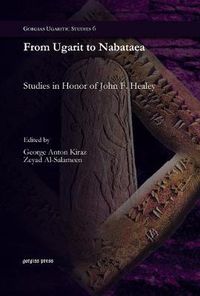 Cover image for From Ugarit to Nabataea: Studies in Honor of John F. Healey