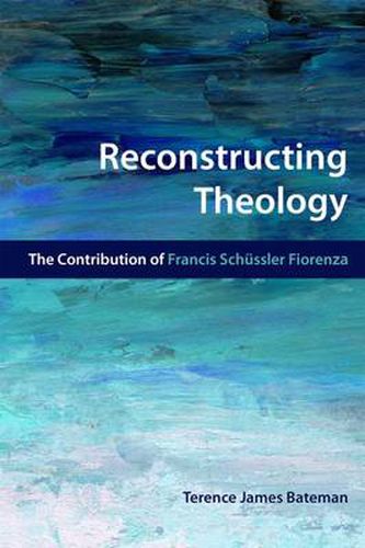 Cover image for Reconstructing Theology: The Contribution of Francis Schssler Fiorenza