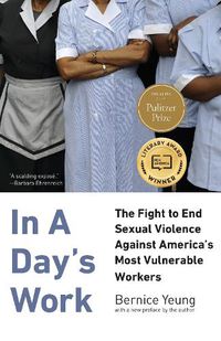 Cover image for In A Day's Work: The Fight to End Sexual Violence Against America's Most Vulnerable Workers