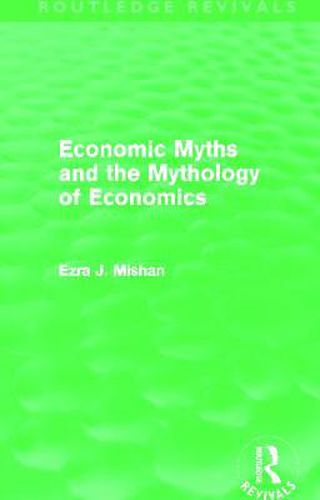 Cover image for Economic Myths and the Mythology of Economics