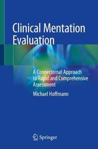 Clinical Mentation Evaluation: A Connectomal Approach to Rapid and Comprehensive Assessment