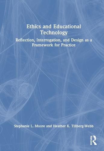 Ethics for Educational Technology and Instructional Design: An Applied Introduction