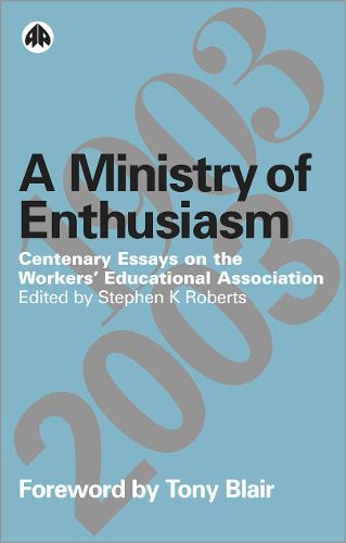 A Ministry of Enthusiasm: Centenary Essays on the Workers' Educational Association