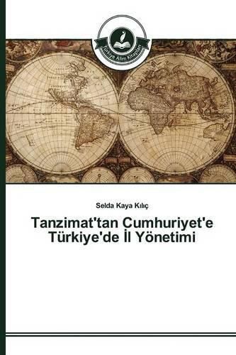 Tanzimat'tan Cumhuriyet'e Turkiye'de &#304;l Yoenetimi