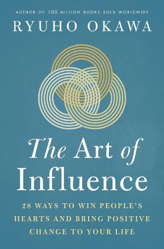 Cover image for The Art of Influence: 28 Ways to Win People's Hearts and Bring Positive Change to Your Life