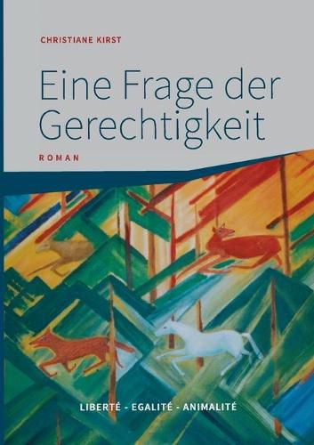 Cover image for Eine Frage der Gerechtigkeit: Liberte - Egalite - Animalite