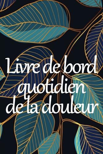 Cover image for Livre de bord quotidien de la douleur