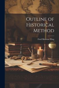 Cover image for Outline of Historical Method