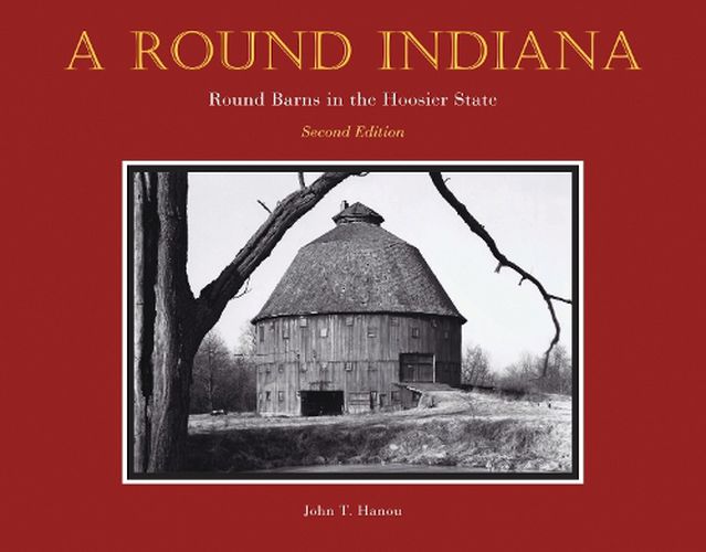 Cover image for A Round Indiana: Round Barns in the Hoosier State