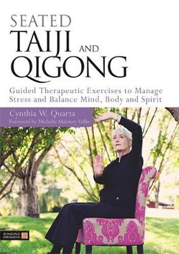 Cover image for Seated Taiji and Qigong: Guided Therapeutic Exercises to Manage Stress and Balance Mind, Body and Spirit