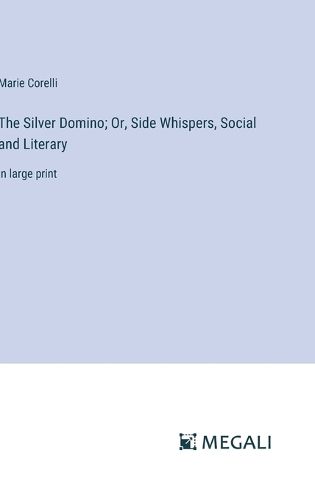 Cover image for The Silver Domino; Or, Side Whispers, Social and Literary