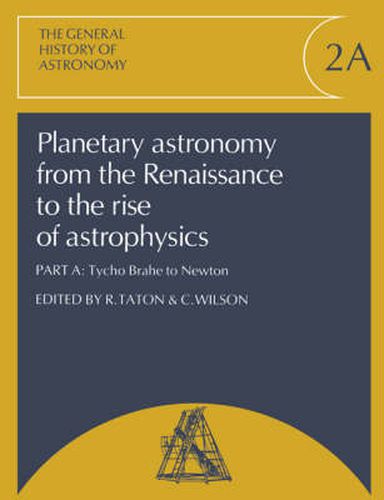 Cover image for Planetary Astronomy from the Renaissance to the Rise of Astrophysics, Part A, Tycho Brahe to Newton