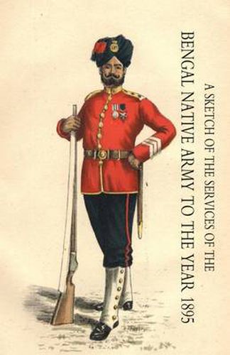 Cover image for Sketch of the Services of the Bengal Native Army: To the Year 1895